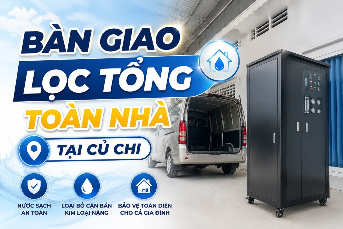 Bàn giao hệ thống lọc tổng toàn nhà tại Củ Chi