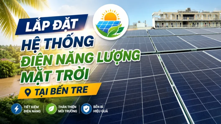 Lắp đặt điện năng lượng mặt trời cho khách hàng tại Bến Tre