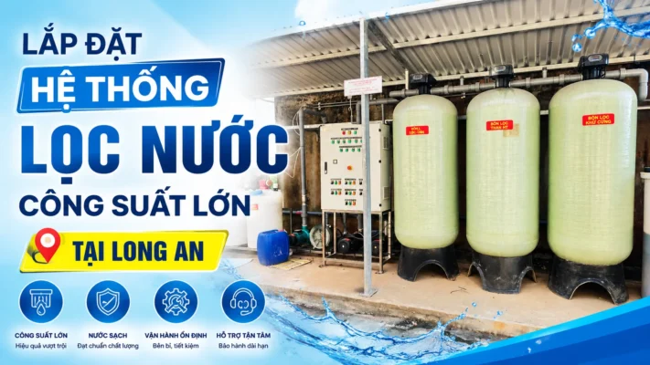Lắp đặt hệ thống lọc nước công suất lớn tại Long An