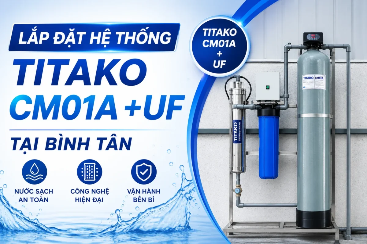 Bàn giao hệ thống lọc nước Titako CM01A + UF tại Bình Tân