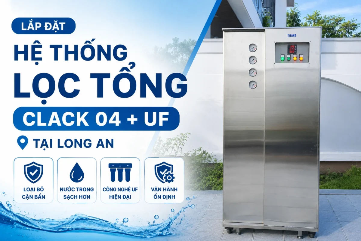 Bàn giao hệ thống lọc tổng Clack 04 + UF