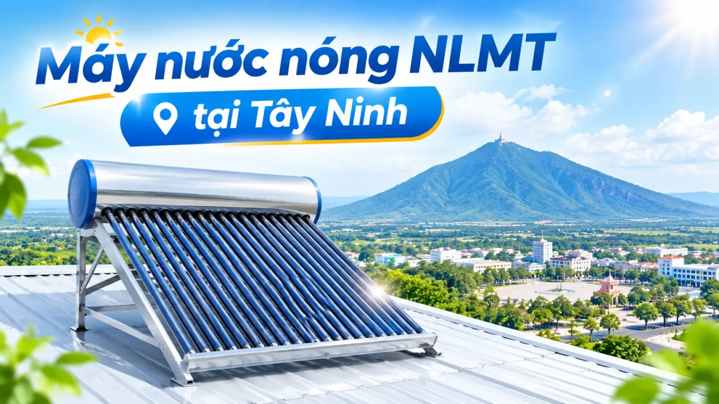 Bảng giá máy nước nóng năng lượng mặt trời tại Tây Ninh
