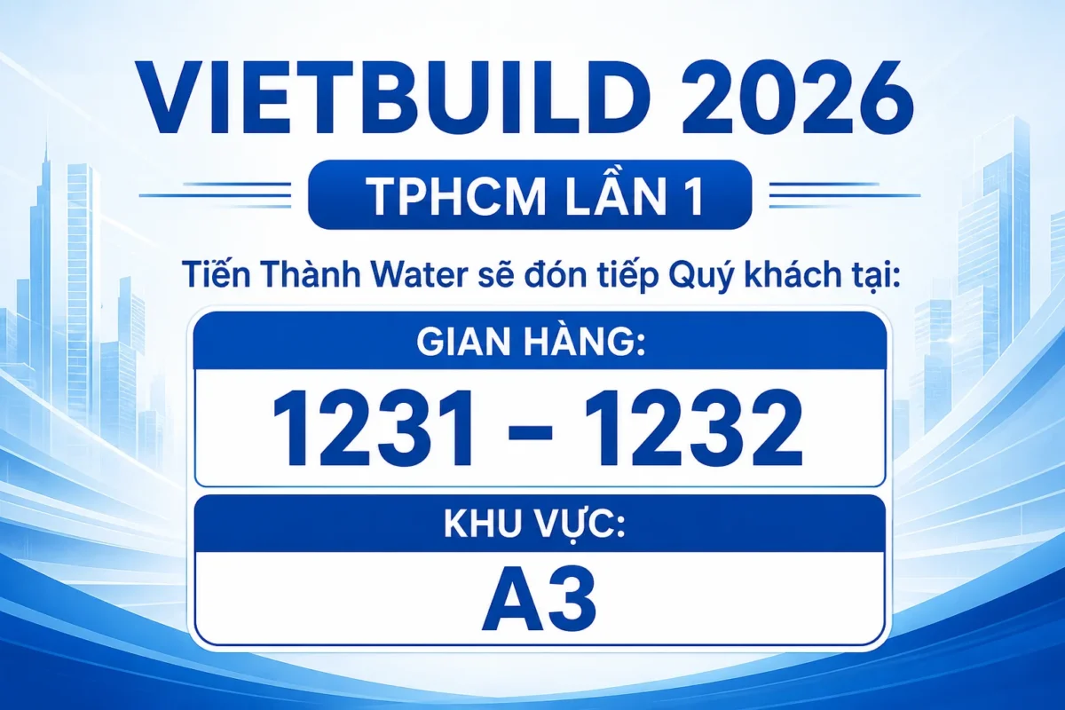 Gian hàng Tiến Thành Water tại Vietbuild 2026