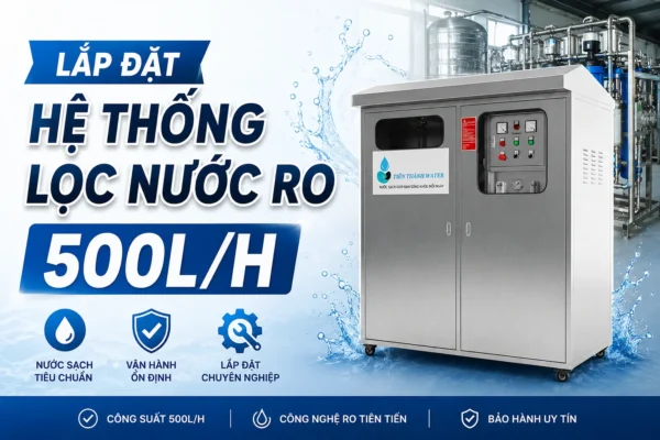 Lắp đặt hệ thống lọc nước RO công suất 500L/H
