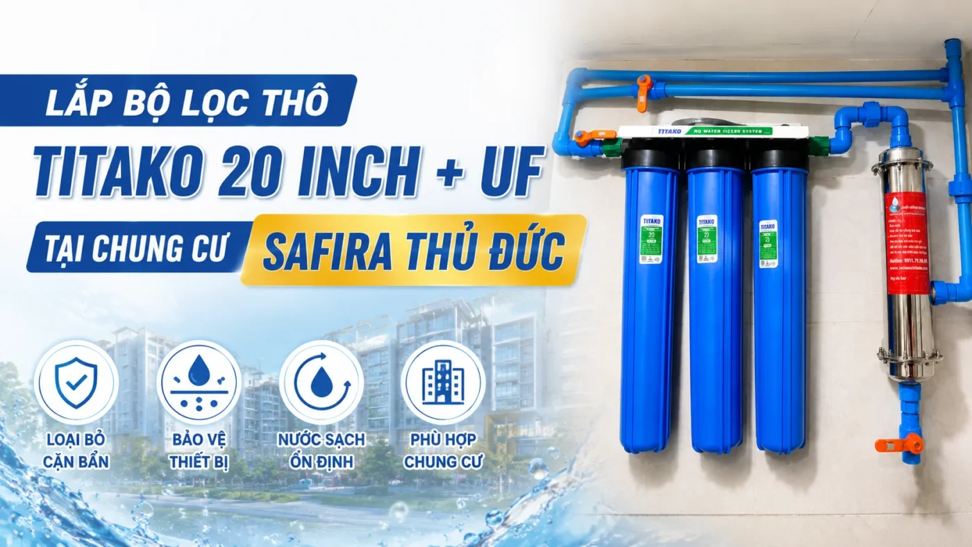 Lắp bộ lọc thô Titako 20 Inch + UF tại chung cư Safira Thủ Đức