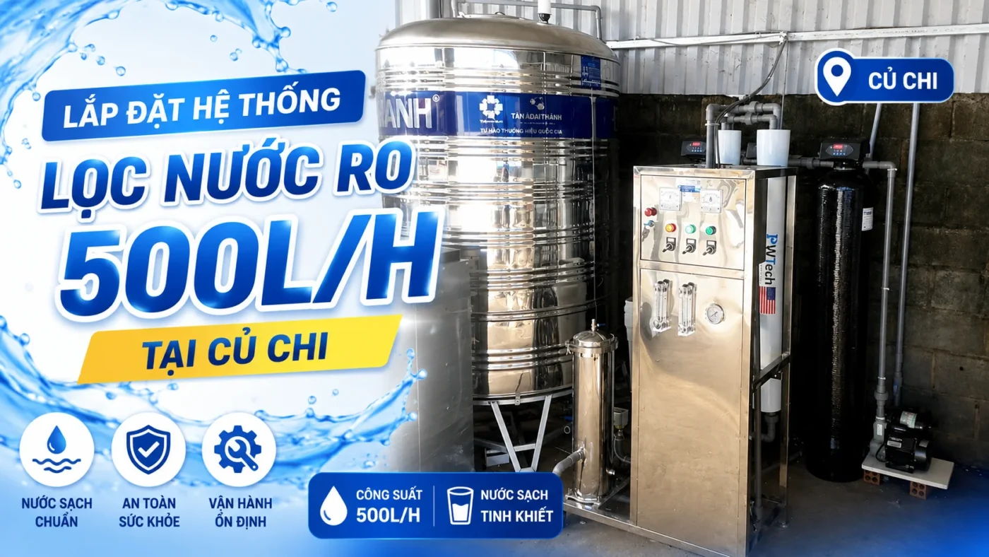 Lắp đặt hệ thống lọc nước tinh khiết RO 500L/H tại Củ Chi