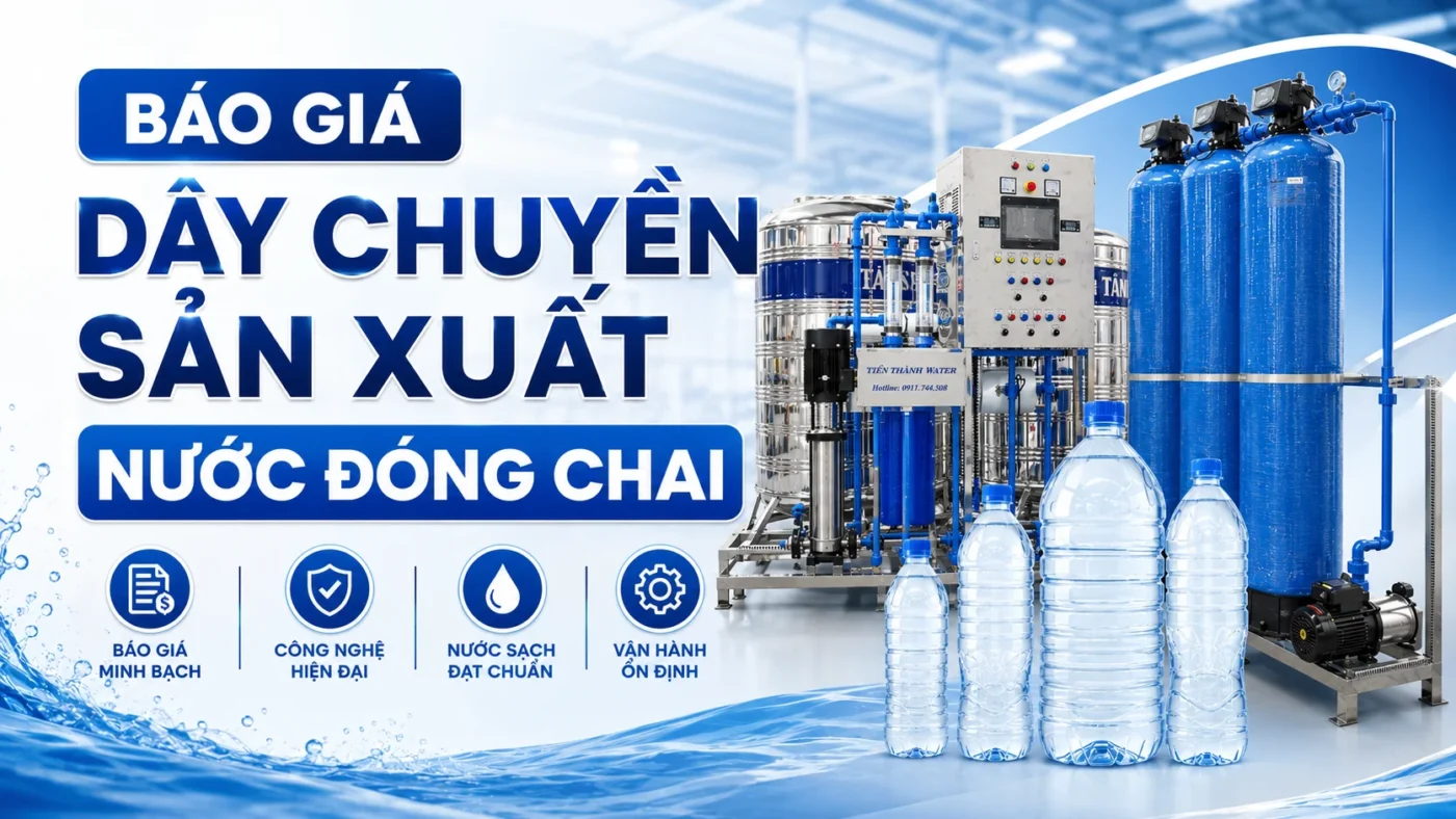 Báo giá dây chuyền sản xuất nước đóng chai: Cập nhật mới nhất 2026