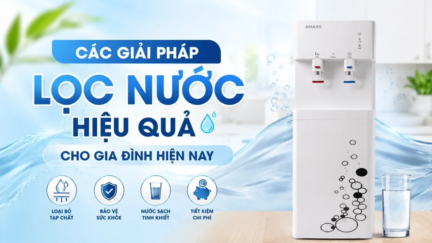 Các giải pháp lọc nước hiệu quả cho gia đình hiện nay