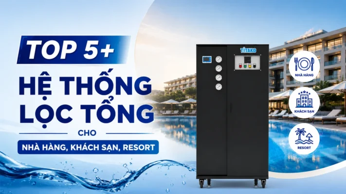 Hệ thống lọc tổng cho nhà hàng, khách sạn, resort