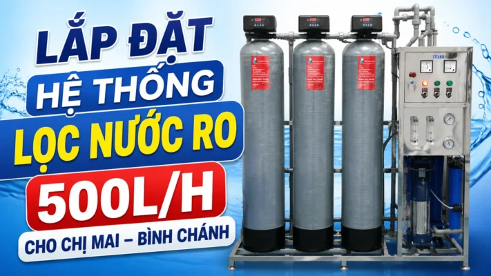 Lắp đặt hệ thống lọc nước RO 500L/H cho chị Mai Bình Chánh