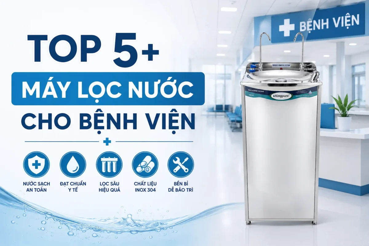 Top 5+ máy lọc nước tốt nhất hiện nay cho bệnh viện, trung tâm y tế