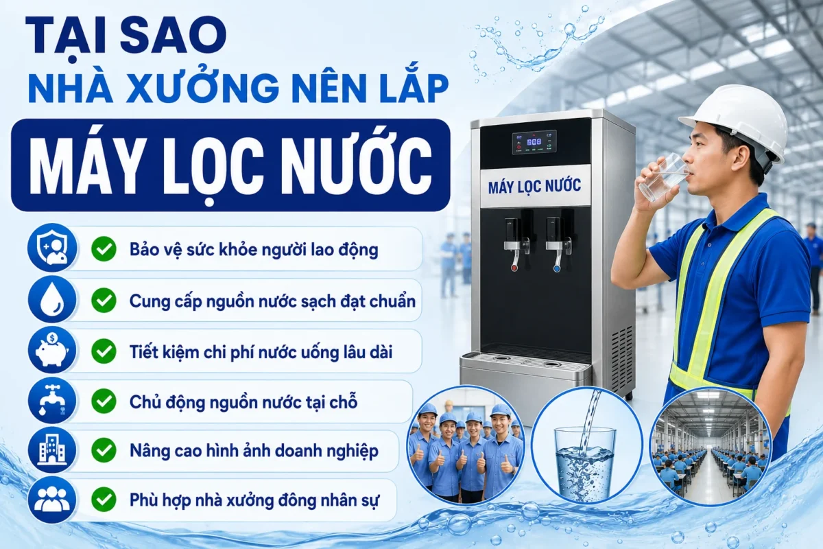 Tại sao nhà xưởng nên lắp máy lọc nước