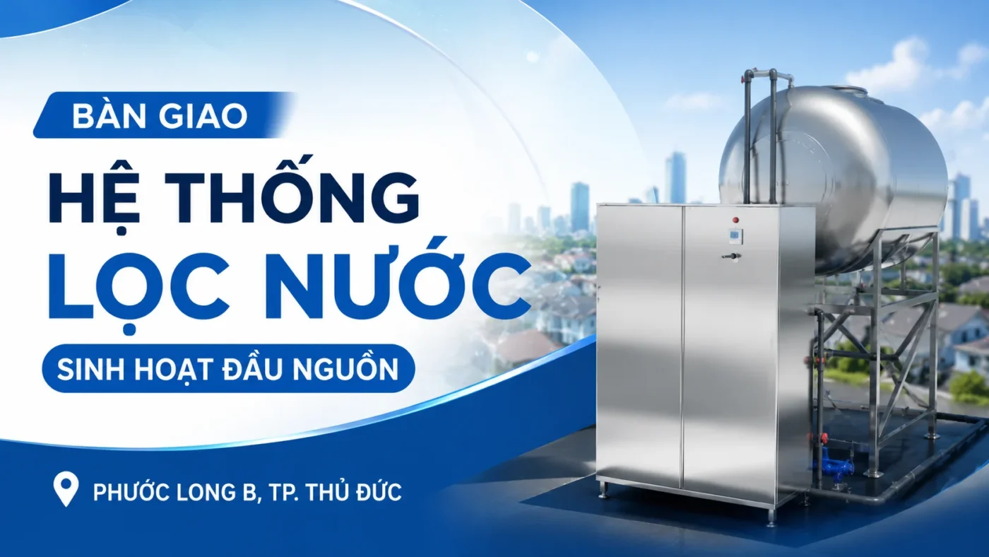 Bàn giao hệ thống lọc nước sinh hoạt tại Phước Long B, Thủ Đức