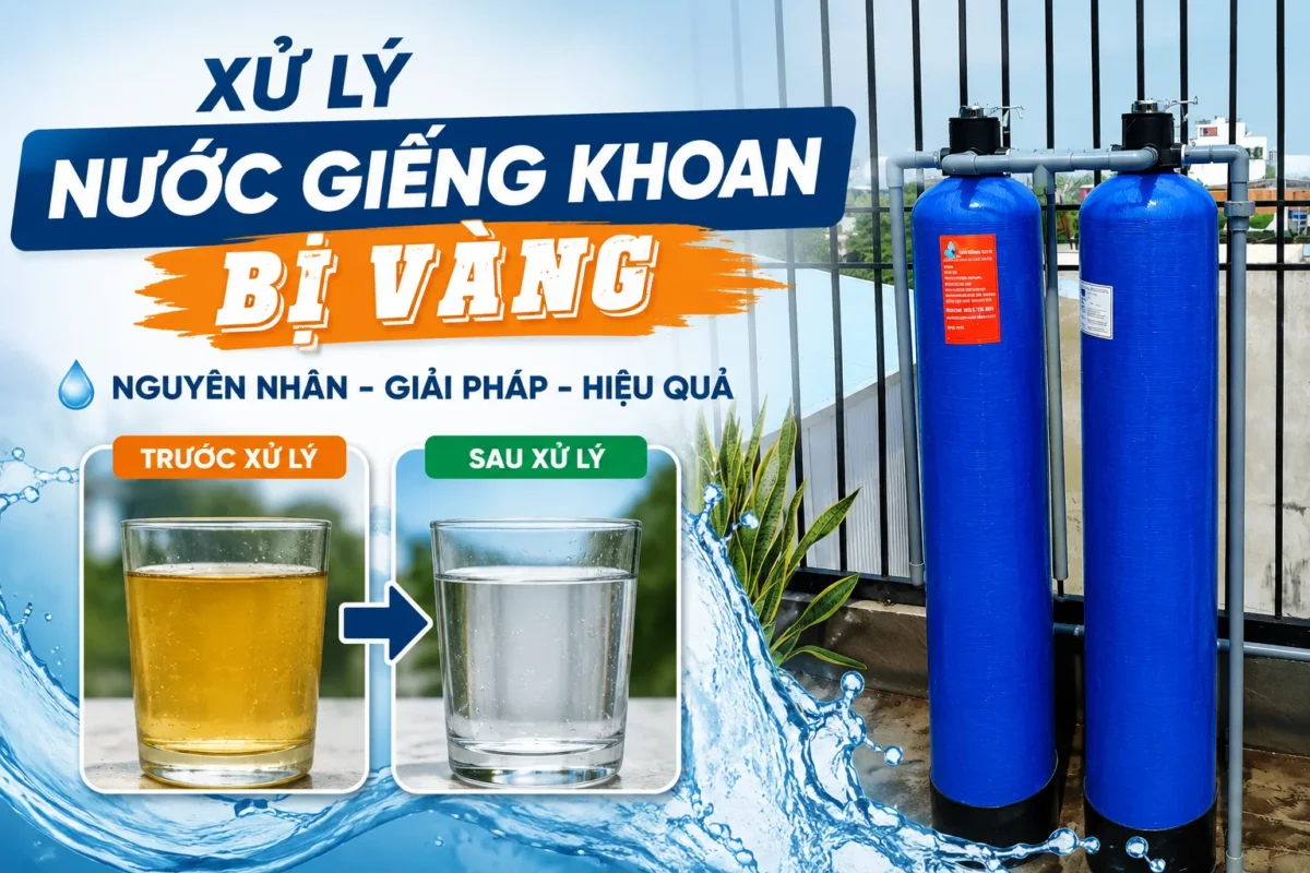 5+ Cách xử lý nước giếng khoan bị vàng hiệu quả