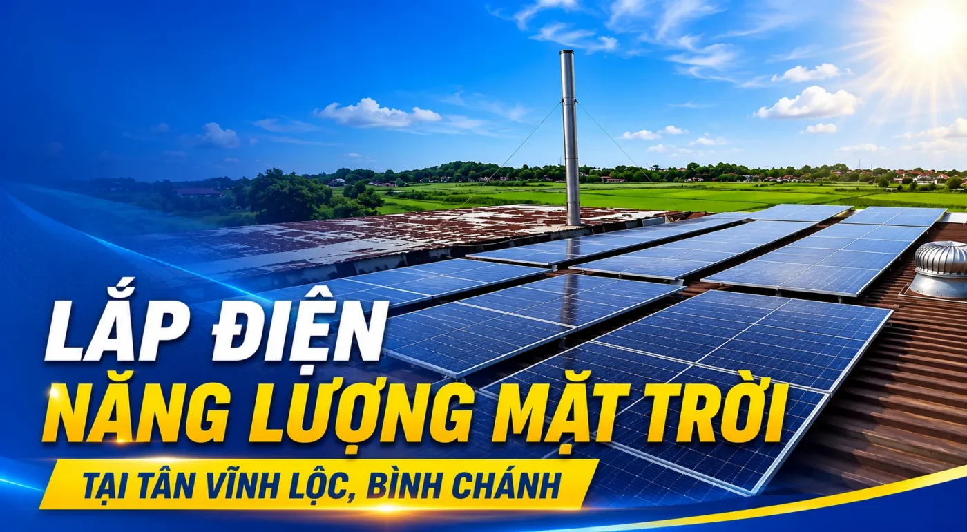 Lắp đặt hệ thống điện năng lượng mặt trời tại Tân Vĩnh Lộc