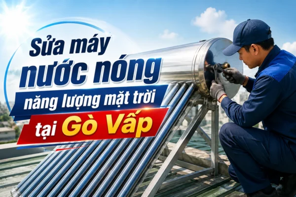 Sửa máy nước nóng năng lượng mặt trời tại Gò Vấp